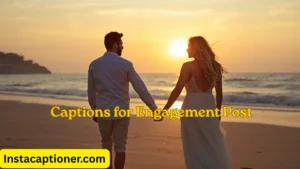 Captions for Engagement Post